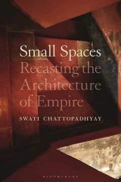 portada Small Spaces: Recasting the Architecture of Empire (en Inglés)