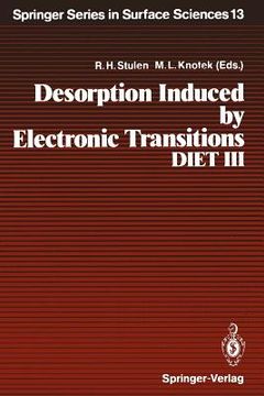 portada desorption induced by electronic transitions, diet iii: proceedings of the third international workshop, shelter island, new york, may 20 22, 1987 (en Inglés)