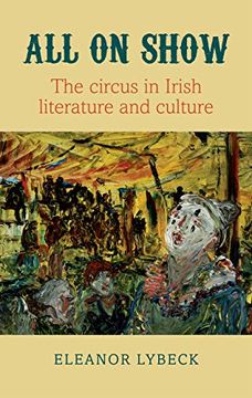 portada All on Show: The Circus in Irish Literature and Culture From Joyce to Heaney 