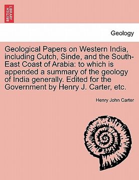 portada geological papers on western india, including cutch, sinde, and the south-east coast of arabia: to which is appended a summary of the geology of india (en Inglés)