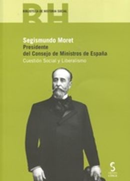 portada Segismundo Moret. Presidente del Consejo de Ministros de España: Cuestión Social y Laboral (Biblioteca Historia Social)