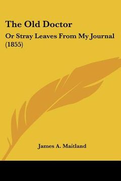 portada the old doctor: or stray leaves from my journal (1855) (en Inglés)