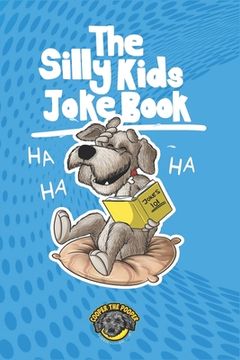 portada The Silly Kids Joke Book: 500+ Hilarious Jokes That Will Make You Laugh Out Loud! (en Inglés)