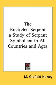 portada the encircled serpent a study of serpent symbolism in all countries and ages (en Inglés)