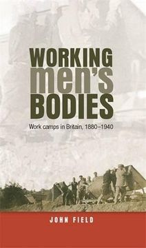 portada Working Men's Bodies: Work Camps in Britain, 1880-1940