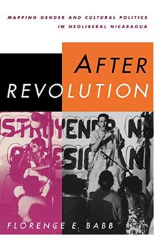 portada After Revolution: Mapping Gender and Cultural Politics in Neoliberal Nicaragua (en Inglés)