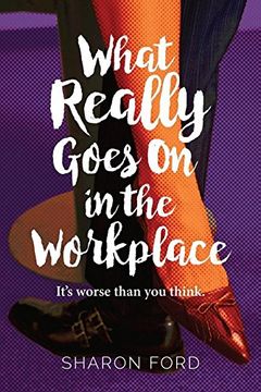 portada What Really Goes on in the Workplace: It's worse than you think