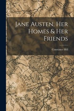 portada Jane Austen, Her Homes & Her Friends (en Inglés)