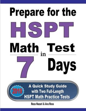 portada Prepare for the HSPT Math Test in 7 Days: A Quick Study Guide with Two Full-Length HSPT Math Practice Tests (in English)
