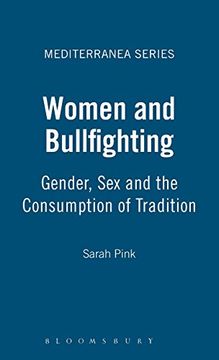 portada Women and Bullfighting: Gender, Sex and the Consumption of Tradition (Mediterranea Series)