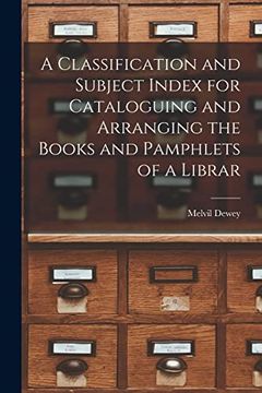 portada A Classification and Subject Index for Cataloguing and Arranging the Books and Pamphlets of a Librar (en Inglés)