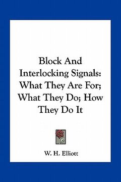 portada block and interlocking signals: what they are for; what they do; how they do it (en Inglés)