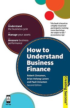 portada How to Understand Business Finance: Understand the Business Cycle; Manage Your Assets; Measure Business Performance (Sunday Times Creating Success) (en Inglés)