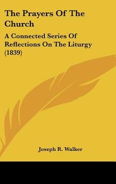 portada the prayers of the church: a connected series of reflections on the liturgy (1839) (en Inglés)