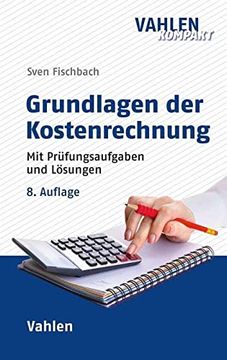 portada Grundlagen der Kostenrechnung: Mit Prüfungsaufgaben und Lösungen (Vahlen Kompakt) (in German)
