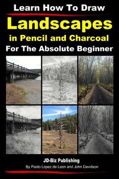 portada Learn How to Draw Landscapes In Pencil and Charcoal For The Absolute Beginner (in English)