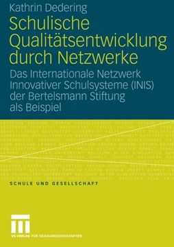 portada Schulische Qualitätsentwicklung durch Netzwerke: Das Internationale Netzwerk Innovativer Schulsysteme (INIS) der Bertelsmann Stiftung als Beispiel (Schule und Gesellschaft) (German Edition)
