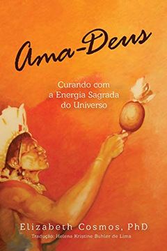 portada Ama-Deus Curando com a Energia Sagrado do Universo (en Portugués)