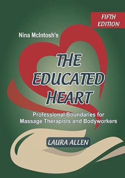 portada Nina Mcintosh'S the Educated Heart: Professional Boundaries for Massage Therapists and Bodyworkers (en Inglés)