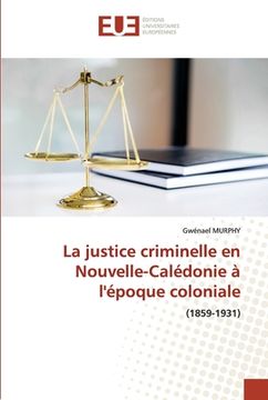 portada La justice criminelle en Nouvelle-Calédonie à l'époque coloniale (en Francés)