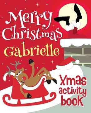 portada Merry Christmas Gabrielle - Xmas Activity Book: (Personalized Children's Activity Book) (en Inglés)