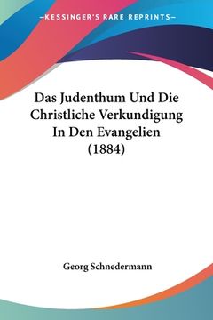 portada Das Judenthum Und Die Christliche Verkundigung In Den Evangelien (1884) (en Alemán)