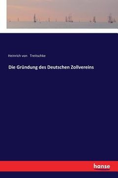 portada Die Gründung des Deutschen Zollvereins (in German)