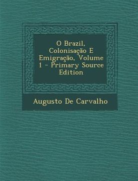 portada O Brazil, Colonisação E Emigração, Volume 1 (en Portugués)