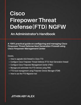 portada Cisco Firepower Threat Defense(FTD) NGFW: An Administrator's Handbook: A 100% practical guide on configuring and managing CiscoFTD using Cisco FMC and (en Inglés)