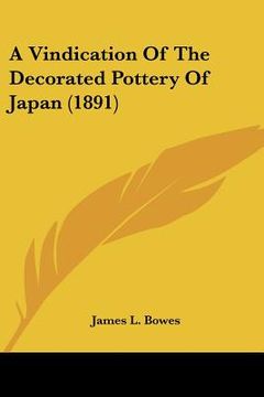 portada a vindication of the decorated pottery of japan (1891) (in English)