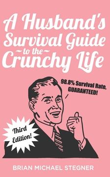portada A Husband's Survival Guide to the Crunchy Life (en Inglés)