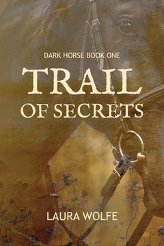 portada Trail of Secrets: Dark Horse, Book One (in English)