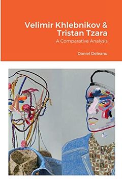 portada Velimir Khlebnikov and Tristan Tzara: A Comparative Analysis (en Inglés)