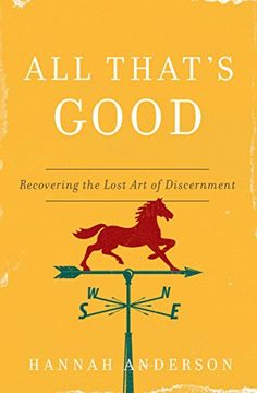 portada All That's Good: Recovering the Lost art of Discernment (en Inglés)