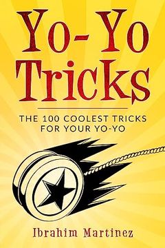 portada Yo-Yo Tricks: The 100 Coolest Tricks for Your Yo-Yo (en Inglés)