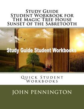 portada Study Guide Student Workbook for The Magic Tree House Sunset of the Sabretooth: Quick Student Workbooks (en Inglés)