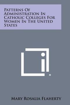 portada Patterns of Administration in Catholic Colleges for Women in the United States (en Inglés)