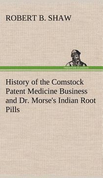 portada history of the comstock patent medicine business and dr. morse's indian root pills