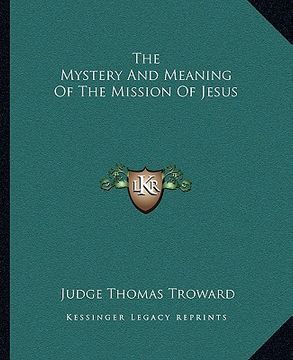 portada the mystery and meaning of the mission of jesus (en Inglés)