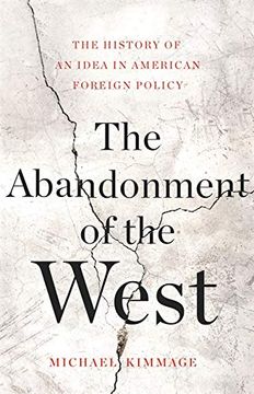 portada The Abandonment of the West: The History of an Idea in American Foreign Policy (en Inglés)