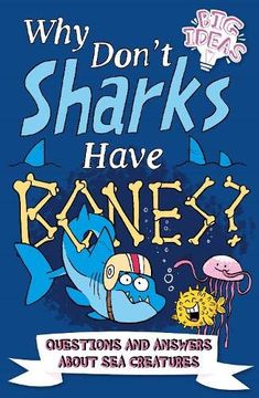 portada Why Don'T Sharks Have Bones? Questions and Answers About sea Creatures (Big Ideas) (in English)