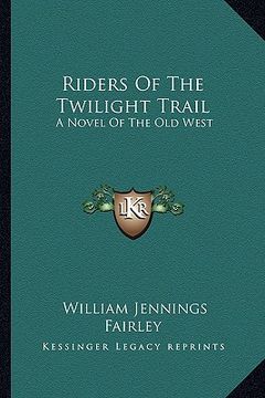 portada riders of the twilight trail: a novel of the old west (in English)