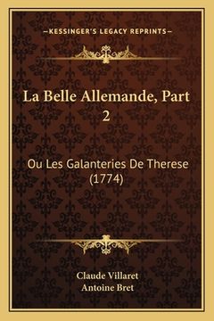 portada La Belle Allemande, Part 2: Ou Les Galanteries De Therese (1774) (en Francés)