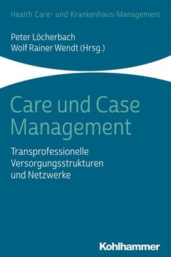portada Care Und Case Management: Transprofessionelle Versorgungsstrukturen Und Netzwerke (en Alemán)