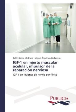 portada Igf-1 en Injerto Muscular Acelular, Impulsor de la Reparacion Nerviosa (in Spanish)