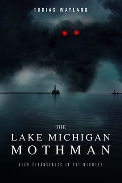 portada The Lake Michigan Mothman: High Strangeness in the Midwest (in English)
