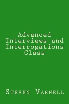 portada Advanced Interviews and Interrogations Class (en Inglés)