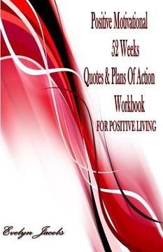portada Positive Motivational FOR POSITIVE LIVING: 52 Weeks Quotes & Plans of Action Workbook (en Inglés)