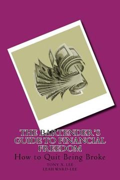 portada The Bartender's Guide to Financial Freedom: How to Quit Being Broke