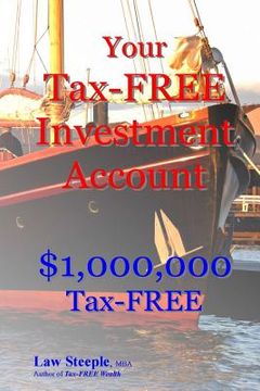 portada Your Tax-FREE Investment Account: $1,000,000 Tax-FREE (en Inglés)